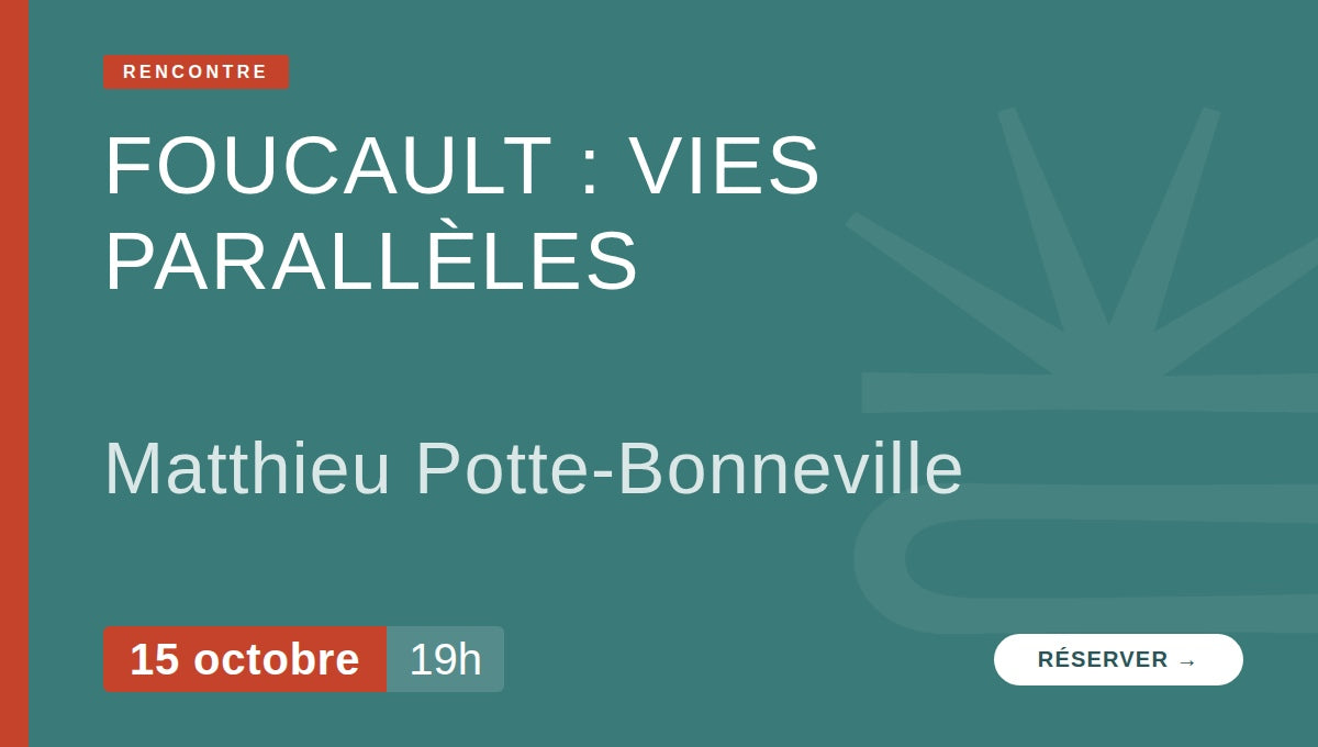 Foucault : vies parallèles. Rencontre avec Matthieu Potte-Bonneville