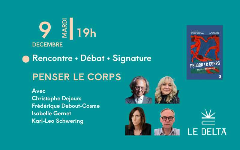 Penser le corps - Rencontre avec Christophe Dejours, Frédérique Debout-Cosme Isabelle Gernet Karl-Leo Schwering