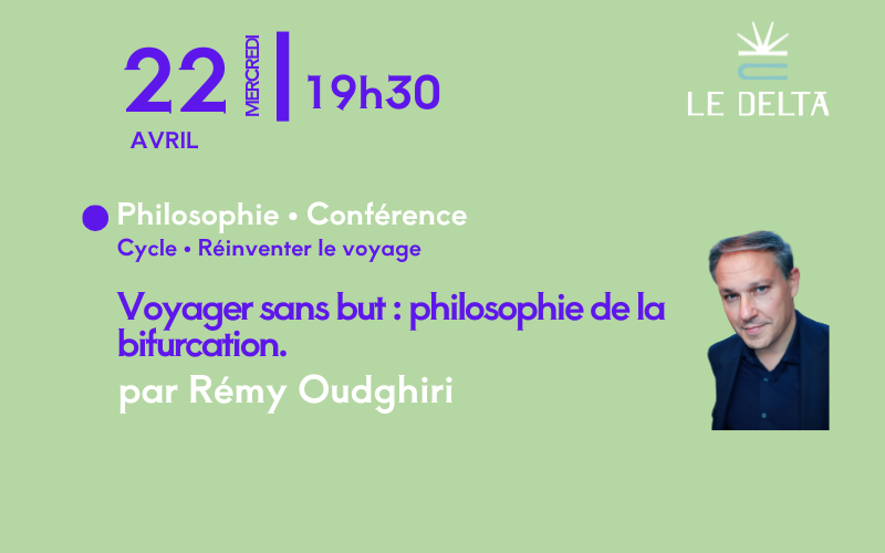 VOYAGER SANS BUT : PHILOSOPHIE DE LA BIFURCATION