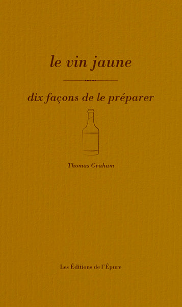 Le vin jaune, dix façons de le préparer