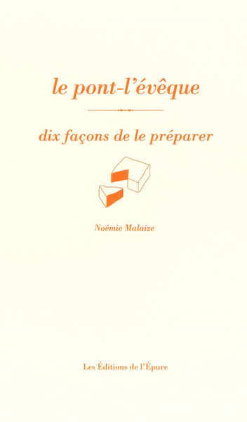 Le pont-l'évêque, dix façons de le préparer