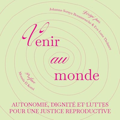 VENIR AU MONDE : AUTONOMIE, DIGNITE ET LUTTES POUR UNE JUSTICE REPRODUCTIVE