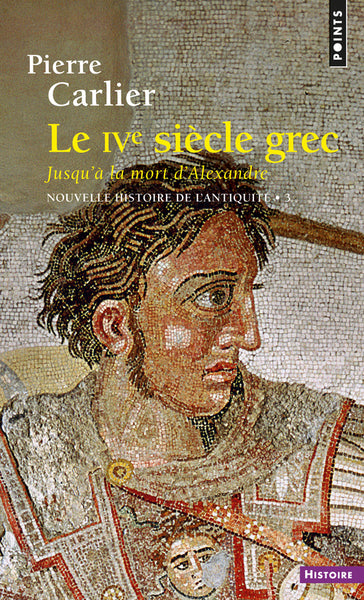 Le IVe siècle grec. Jusqu'à la mort d'Alexandre