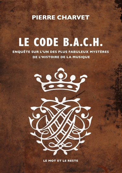 Code B.A.C.H. - Enquête sur l'un des plus fabuleux mystères