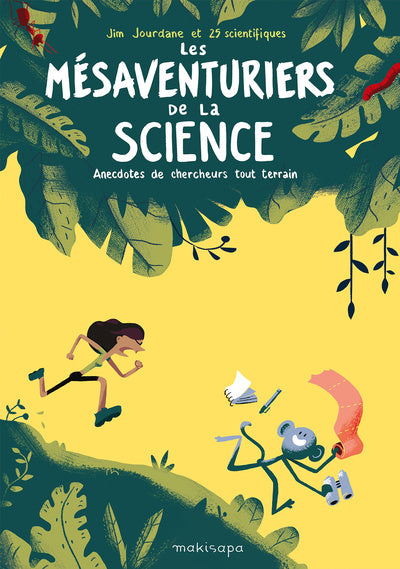 LES MESAVENTURIERS DE LA SCIENCE : ANECDOTES DE CHERCHEURS TOUT-TERRAIN