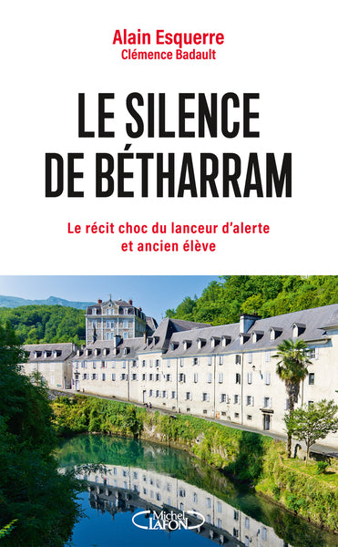Le silence de Bétharram - L'enquête choc du lanceur d'alerte et ancien élève