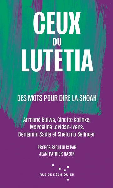 Ceux du Lutetia - Des mots pour dire la Shoah
