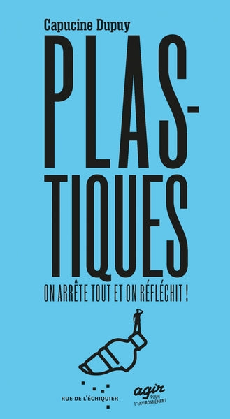 Plastiques, on arrête tout et on réfléchit !