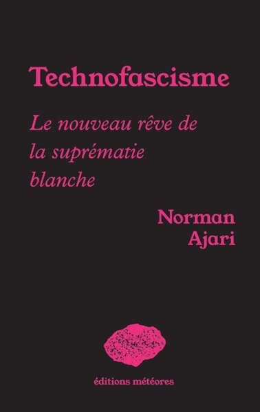 TECHNOFASCISME : LE NOUVEAU REVE DE LA SUPREMATIE BLANCHE