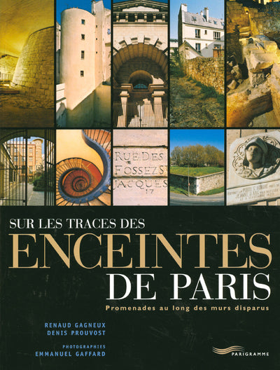 Sur les traces des enceintes de Paris - Promenades au long des murs disparus