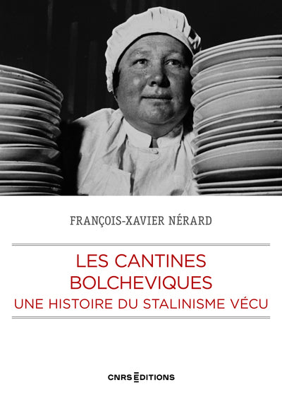 Les cantines bolcheviques - Une histoire du Stalinisme vécu