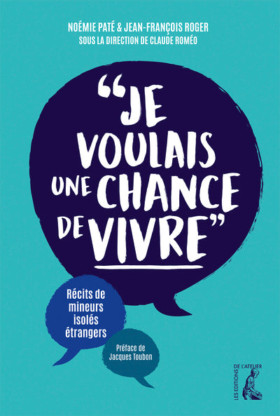 Je voulais une chance de vivre - Récits de mineurs isolés ét