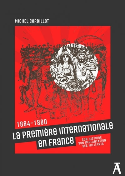 La Première Internationale en France - 1864 - 1880 Son histo