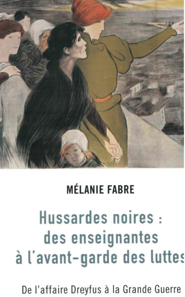 Les Hussardes noires : des enseignantes à l’avant-garde des luttes
