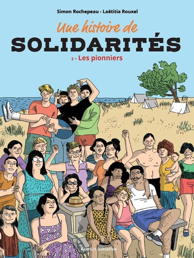 UNE HISTOIRE DE SOLIDARITES T.3 : LES PIONNIERS