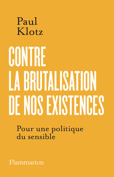 Contre la brutalisation de nos existences