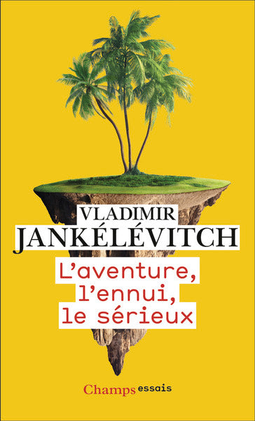 L'aventure, l'ennui, le sérieux