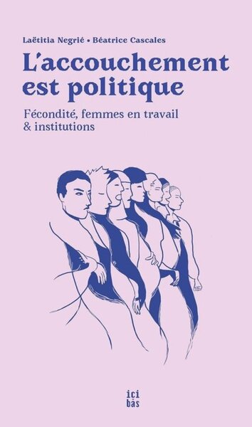 L'ACCOUCHEMENT EST POLITIQUE (NED 2025) : FECONDITE, FEMMES EN TRAVAIL ET INSTITUTIONS