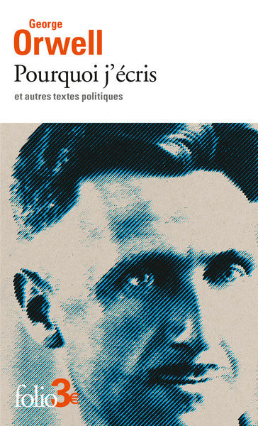 Pourquoi j'écris et autres textes politiques