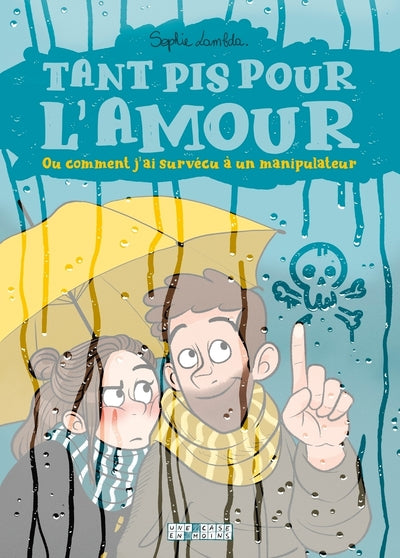 Tant pis pour l'amour. Ou comment j'ai survécu à un manipulateur