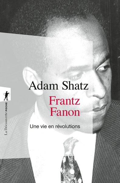 Frantz Fanon - Une vie en révolutions
