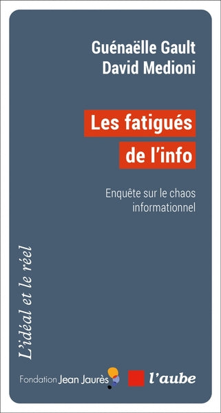 Les fatigués de l’info - Enquête sur le chaos informationnel