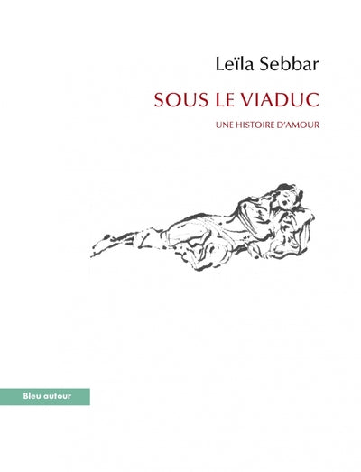 SOUS LE VIADUC - UNE HISTOIRE D'AMOUR