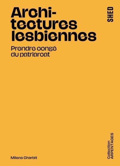 ARCHITECTURES LESBIENNES : PRENDRE CONGE DU PATRIARCAT