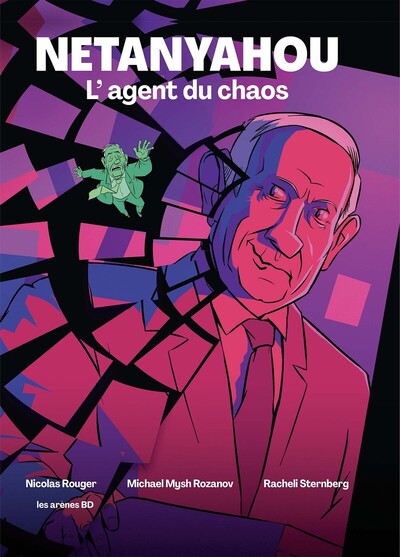 Netanyahou - L'agent du chaos