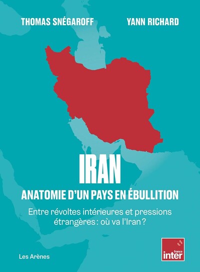Iran - Anatomie d'un pays en ébullition