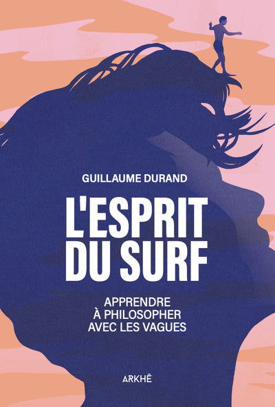 L'Esprit du Surf - Apprendre à philosopher avec les vagues