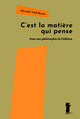 C'est la matière qui pense