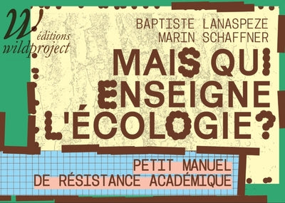 Mais qui enseigne l'écologie ? - Petit manuel de résistance