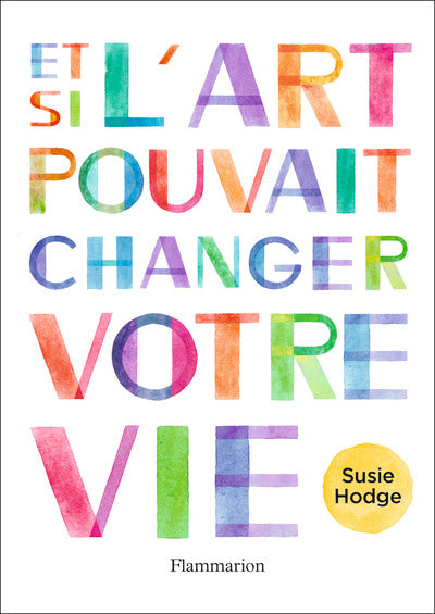 Et si l'art pouvait changer votre vie