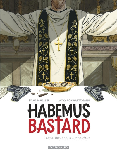Habemus Bastard - Tome 2 - Un c ur sous une soutane