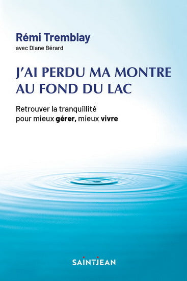 J'AI PERDU MA MONTRE AU FOND DU LAC (NOUVELLE ED.)