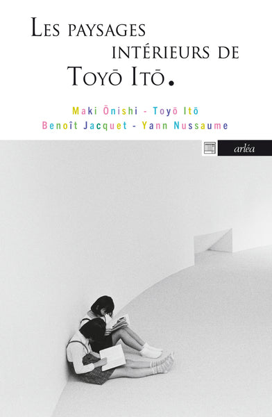 Les Paysages intérieurs de Toyo Ito