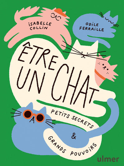Être un chat - Petits secrets & grands pouvoirs