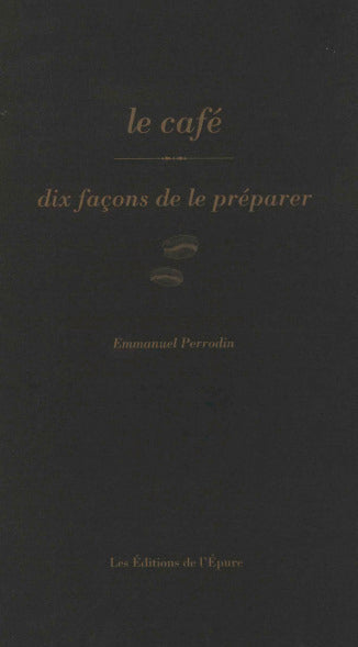 Le café, dix façons de le préparer