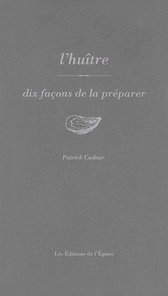 L'huître, dix façons de la préparer