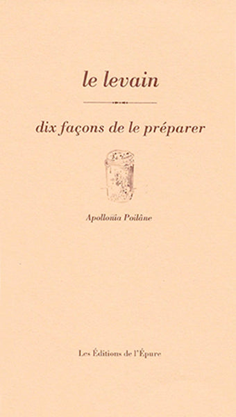 Le levain, dix façons de le préparer