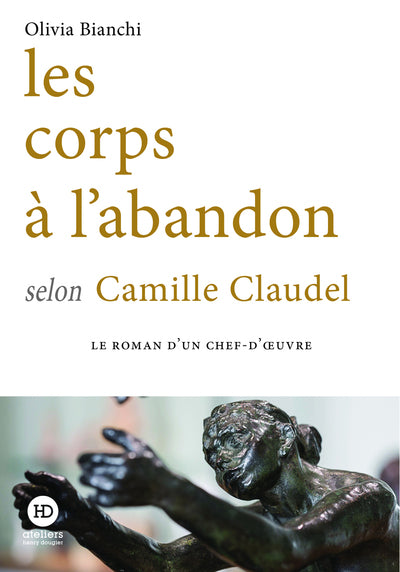 Les corps à l'abandon selon Camille Claudel