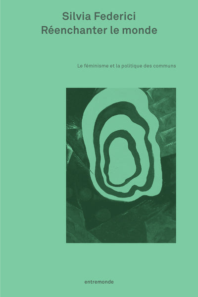 REENCHANTER LE MONDE : FEMINISME ET POLITIQUE DES COMMUNS