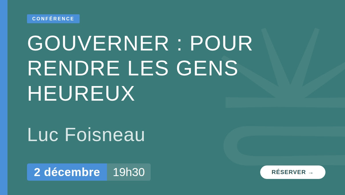 Gouverner : pour rendre les gens heureux ? - Par Luc Foisneau