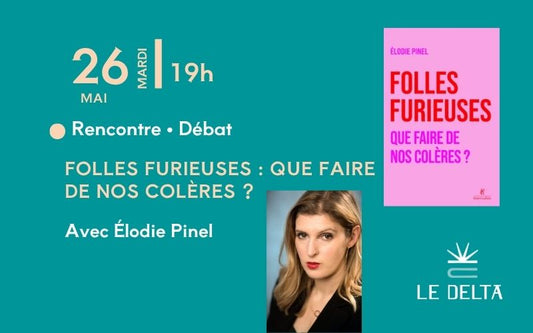 Folles furieuses - que faire de nos colères - Rencontre avec Elodie Pinel