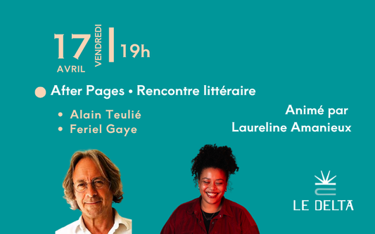 After Pages - Scène littéraire avec Alain Teulié et Feriel Gaye - animé par Laureline Amanieux
