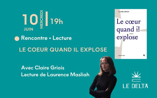 Rencontre avec Claire Griois, Lecture de Laurence Masliah - Le coeur quand il explose