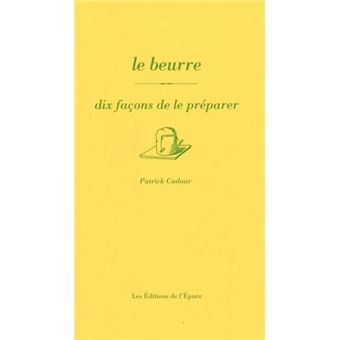 Le beurre, 10 façons de le préparer