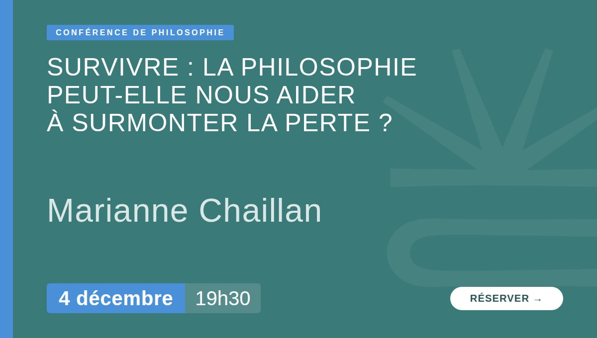 Survivre : la philosophie peut-elle nous aider à surmonter la perte ? - Conférence de Marianne Chaillan