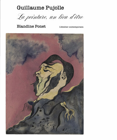 Guillaume Pujolle. La peinture, un lieu d'être
